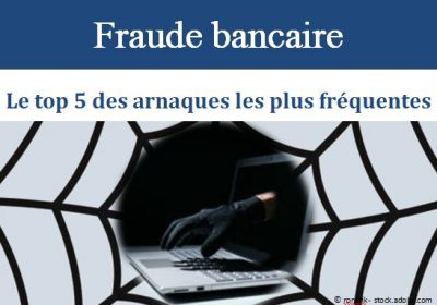 Fraude bancaire : Le top 5 des arnaques les plus fréquentes