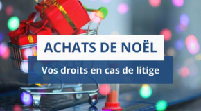 Achats de Noël : vos droits en cas de litige